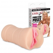 Мастурбатор-вагина PORN STAR PUSSY - Erotic Fantasy - в Электростали купить с доставкой
